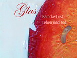 Glas-Barocke Lust, Leben und Tod